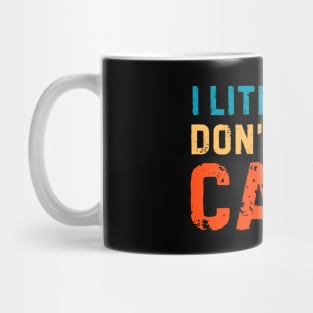 I Literally Dont Even Care Mug